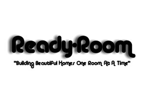  READYÂ·ROOM "BUILDING BEAUTIFUL HOMES ONE ROOM AT A TIME"