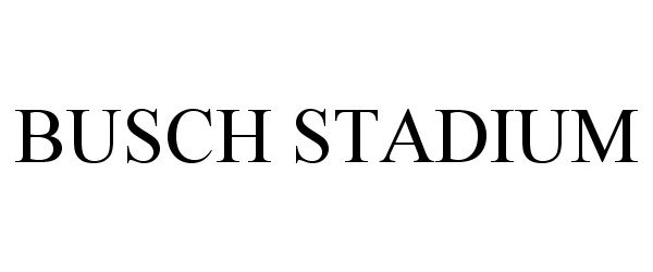 Trademark Logo BUSCH STADIUM