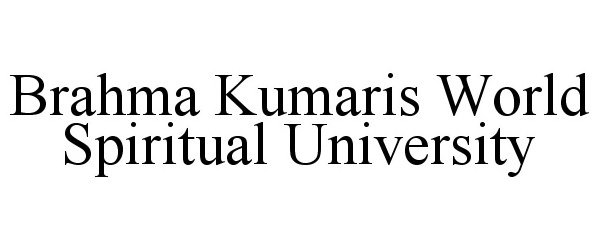  BRAHMA KUMARIS WORLD SPIRITUAL UNIVERSITY