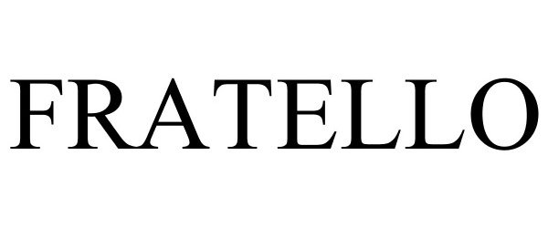 Trademark Logo FRATELLO