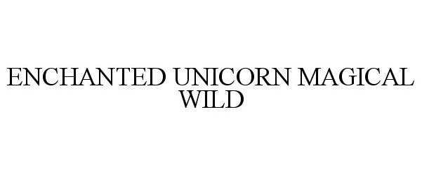 Trademark Logo ENCHANTED UNICORN MAGICAL WILD