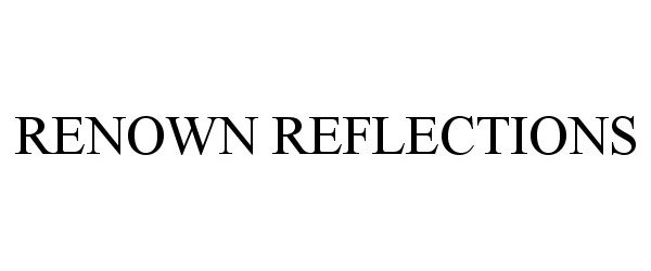  RENOWN REFLECTIONS