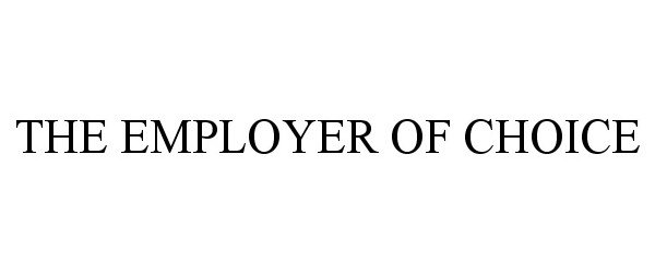  THE EMPLOYER OF CHOICE