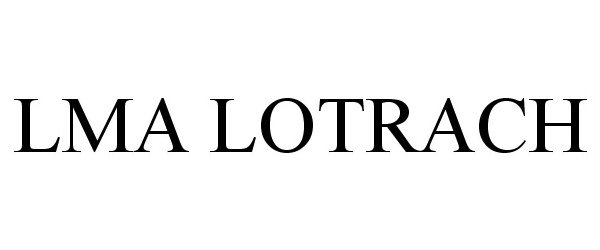 Trademark Logo LMA LOTRACH