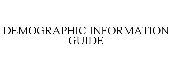 Trademark Logo DEMOGRAPHIC INFORMATION GUIDE