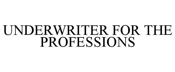  UNDERWRITER FOR THE PROFESSIONS