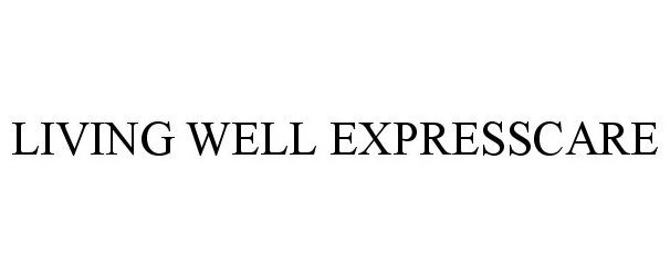  LIVING WELL EXPRESSCARE