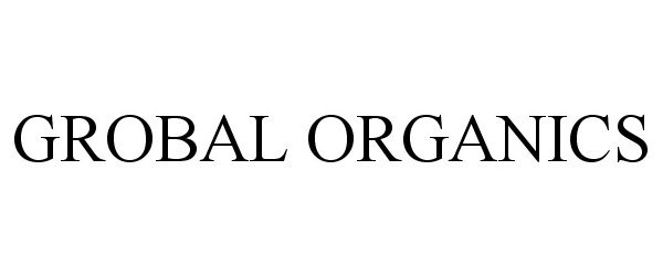 Trademark Logo GROBAL ORGANICS