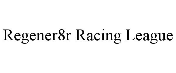 Trademark Logo REGENER8R RACING LEAGUE