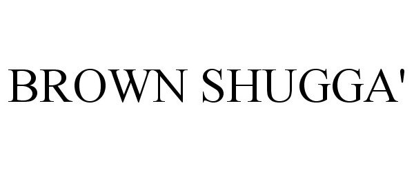 Trademark Logo BROWN SHUGGA'