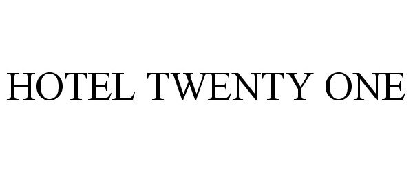 Trademark Logo HOTEL TWENTY ONE