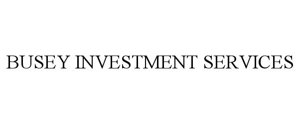  BUSEY INVESTMENT SERVICES