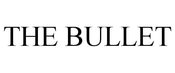 Trademark Logo THE BULLET