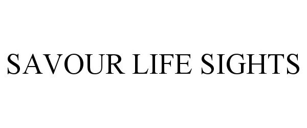 Trademark Logo SAVOUR LIFE SIGHTS