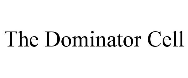  THE DOMINATOR CELL