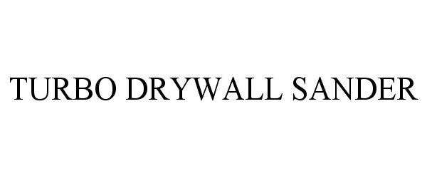 Trademark Logo TURBO DRYWALL SANDER