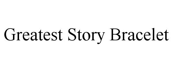 Trademark Logo GREATEST STORY BRACELET