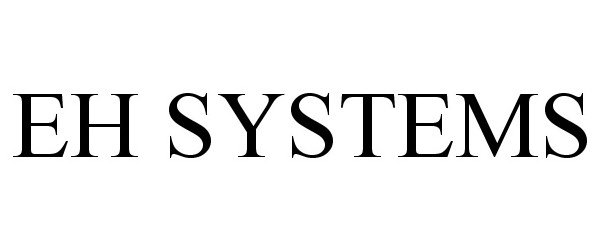 Trademark Logo EH SYSTEMS