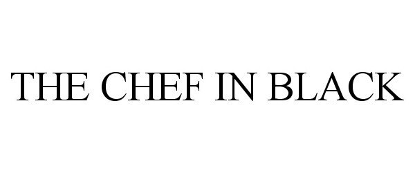 Trademark Logo THE CHEF IN BLACK