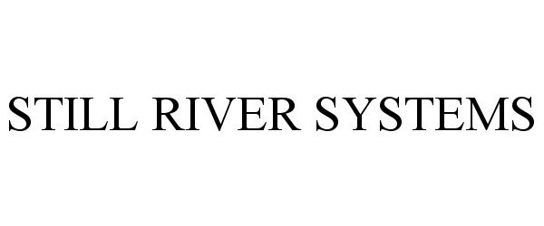  STILL RIVER SYSTEMS