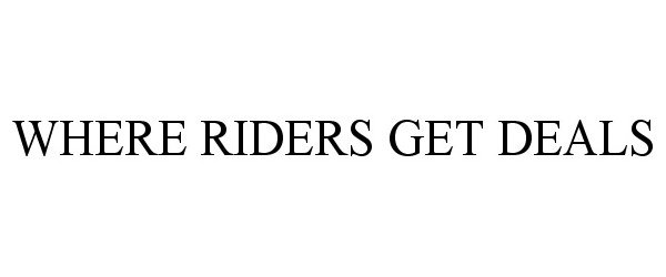  WHERE RIDERS GET DEALS