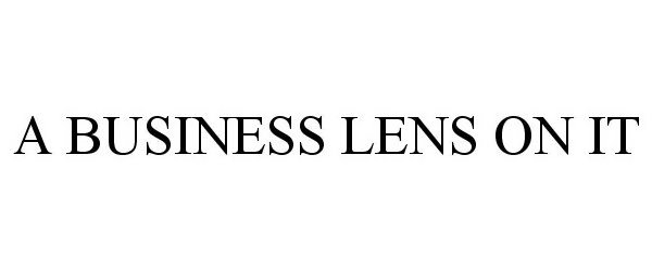  A BUSINESS LENS ON IT