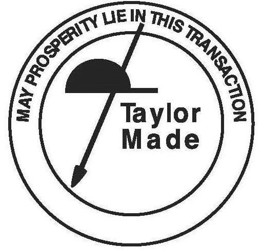Trademark Logo TAYLOR MADE MAY PROSPERITY LIE IN THIS TRANSACTION