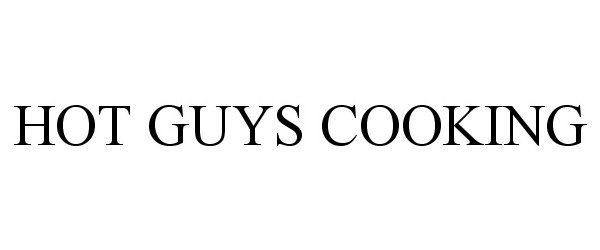 Trademark Logo HOT GUYS COOKING