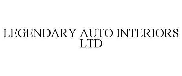 Trademark Logo LEGENDARY AUTO INTERIORS LTD