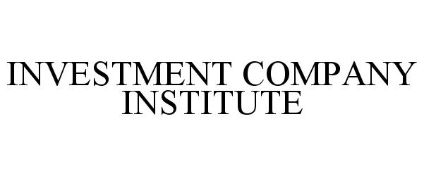 INVESTMENT COMPANY INSTITUTE