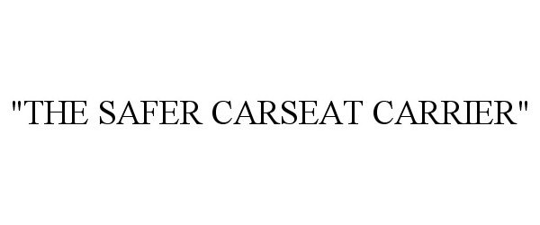  "THE SAFER CARSEAT CARRIER"