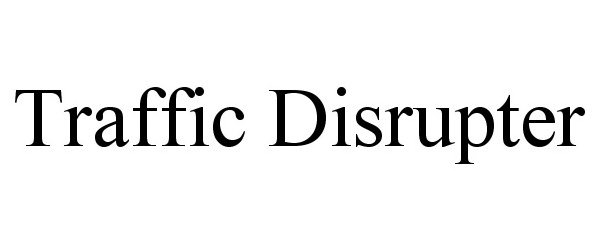  TRAFFIC DISRUPTER