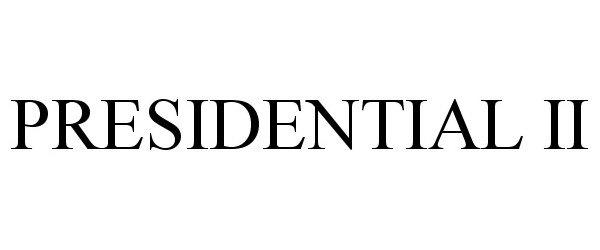 Trademark Logo PRESIDENTIAL II