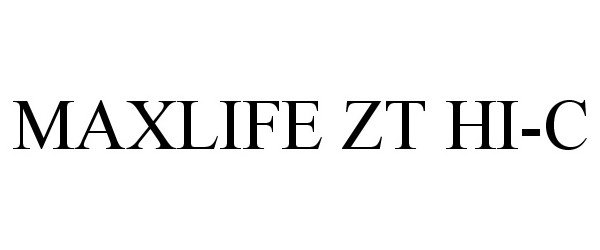 Trademark Logo MAXLIFE ZT HI-C