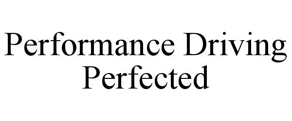  PERFORMANCE DRIVING PERFECTED