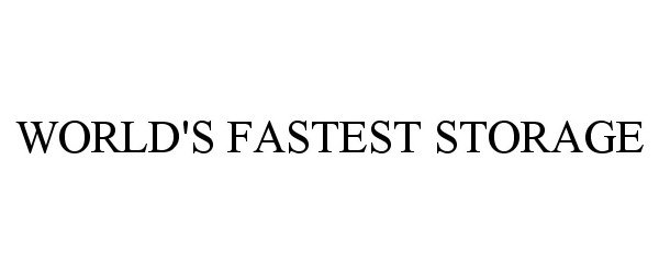 Trademark Logo WORLD'S FASTEST STORAGE
