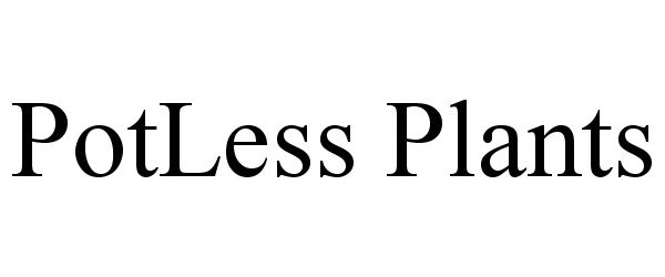 Trademark Logo POTLESS PLANTS