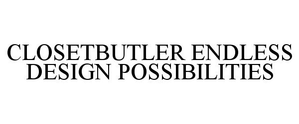  CLOSETBUTLER ENDLESS DESIGN POSSIBILITIES