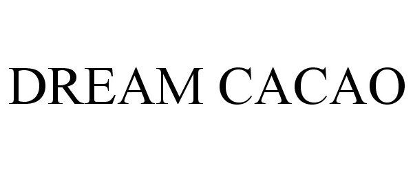 Trademark Logo DREAM CACAO
