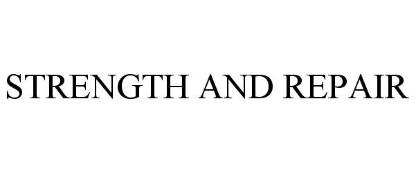 Trademark Logo STRENGTH AND REPAIR