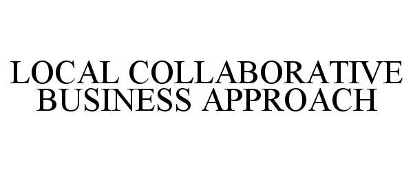  LOCAL COLLABORATIVE BUSINESS APPROACH
