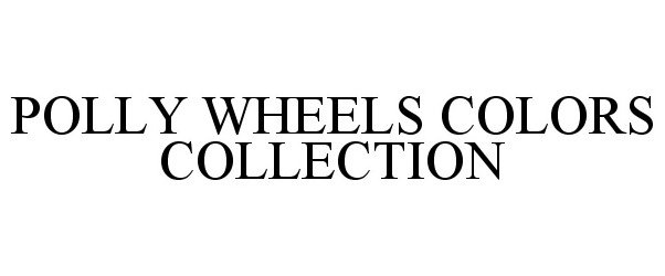  POLLY WHEELS COLORS COLLECTION