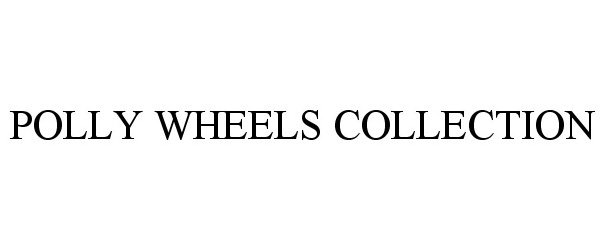  POLLY WHEELS COLLECTION