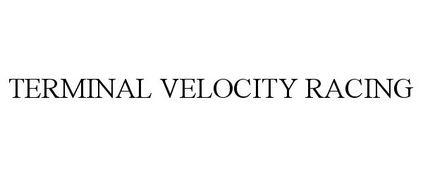  TERMINAL VELOCITY RACING