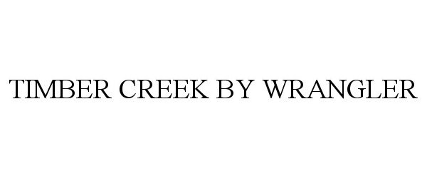 Trademark Logo TIMBER CREEK BY WRANGLER