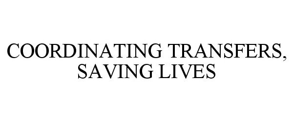  COORDINATING TRANSFERS, SAVING LIVES