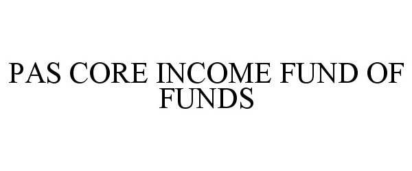  PAS CORE INCOME FUND OF FUNDS