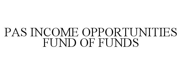  PAS INCOME OPPORTUNITIES FUND OF FUNDS