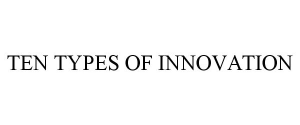  TEN TYPES OF INNOVATION