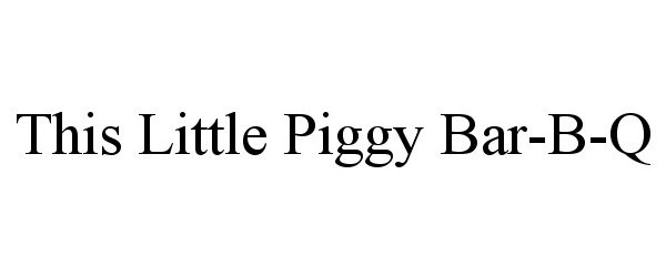  THIS LITTLE PIGGY BAR-B-Q